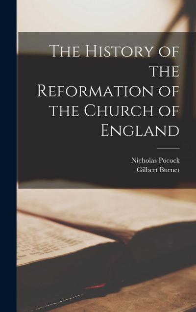 The History of the Reformation of the Church of England