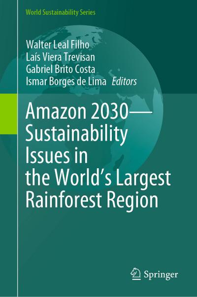 Amazon 2030 - Sustainability Issues in the World’s Largest Rainforest Region