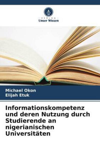 Informationskompetenz und deren Nutzung durch Studierende an nigerianischen Universitäten