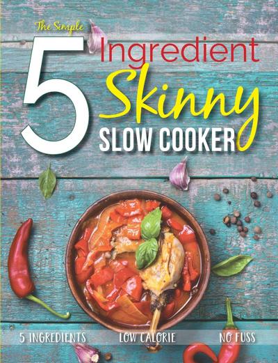 The Simple 5 Ingredient Skinny Slow Cooker
