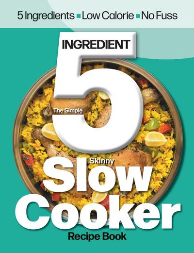 The Simple 5 Ingredient Skinny Slow Cooker