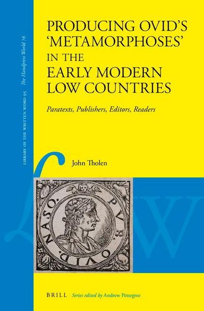 Producing Ovid’s ’Metamorphoses’ in the Early Modern Low Countries