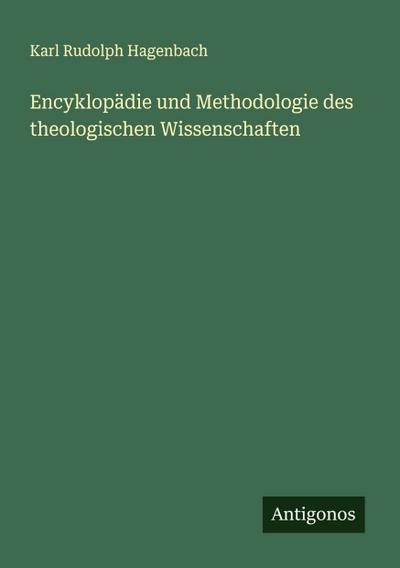 Encyklopädie und Methodologie des theologischen Wissenschaften