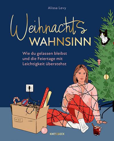 Weihnachtswahnsinn: Wie du gelassen bleibst und die Feiertage mit Leichtigkeit überstehst. Der humorvolle Ratgeber für stressfreie Weihnachten trotz Familientrubel, Terminchaos und Geschenkedruck