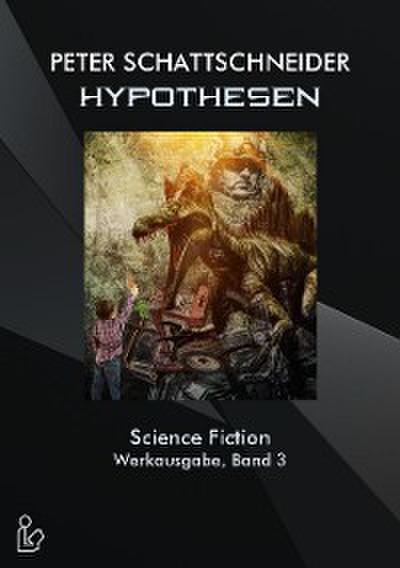 HYPOTHESEN - SCIENCE FICTION - WERKAUSGABE, BAND 3