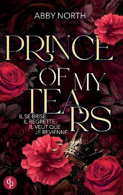 Prince of My Tears - Il se brise. Il regrette. Il veut que je revienne. | Une romance à suspense entre passion et danger