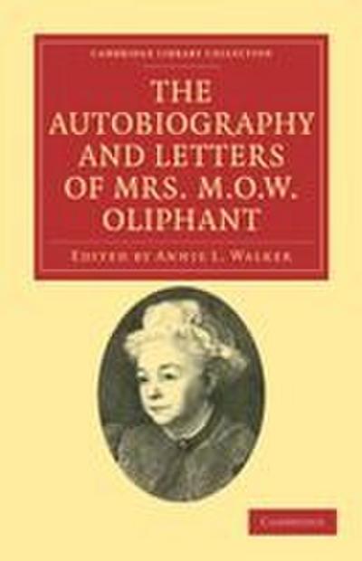 The Autobiography and Letters of Mrs M. O. W.             Oliphant