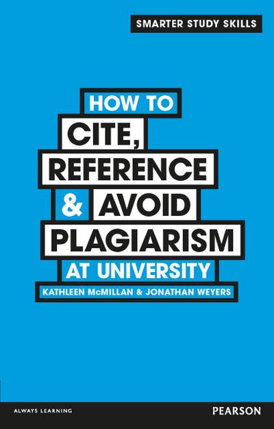 How to Cite, Reference & Avoid Plagiarism at University epub