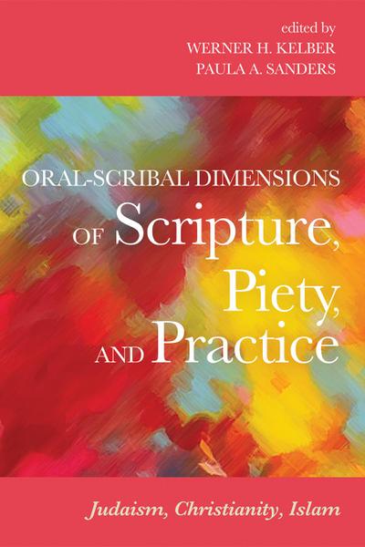 Oral-Scribal Dimensions of Scripture, Piety, and Practice