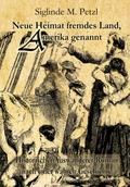 Neue Heimat fremdes Land, Amerika genannt - Historischer Auswanderer-Roman nach einer wahren Geschichte