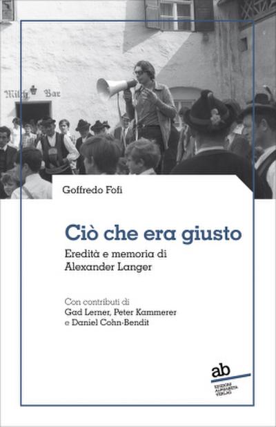 Ciò che era giusto. Eredità e memoria di Alexander Langer