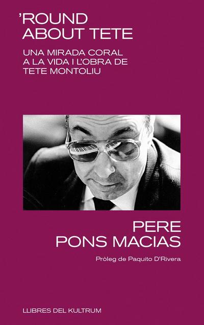 ’Round about Tete : una mirada coral a la vida i l’obra de Tete Montoliu