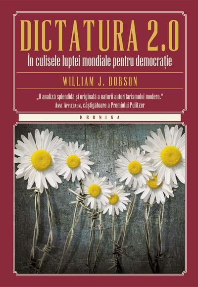 Dictatura 2.0. În culisele luptei mondiale pentru democra¿ie
