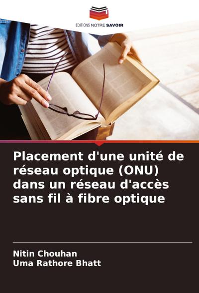 Placement d’une unité de réseau optique (ONU) dans un réseau d’accès sans fil à fibre optique