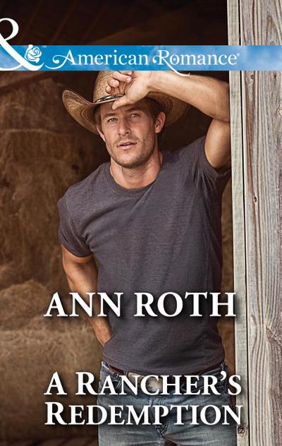A Rancher’s Redemption (Prosperity, Montana, Book 2) (Mills & Boon American Romance)