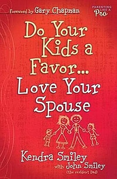 DO YOUR KIDS A FAVORLOVE YOUR