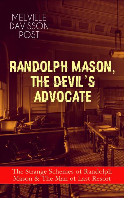 RANDOLPH MASON, THE DEVIL’S ADVOCATE: The Strange Schemes of Randolph Mason & The Man of Last Resort