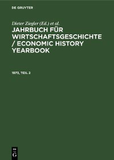 Jahrbuch für Wirtschaftsgeschichte / Economic History Yearbook. 1973, Teil 2