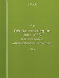 Der Bauernkrieg Im Jahr 1653: Oder Der Grosse Volksaufstand in Der Schweiz (German Edition)