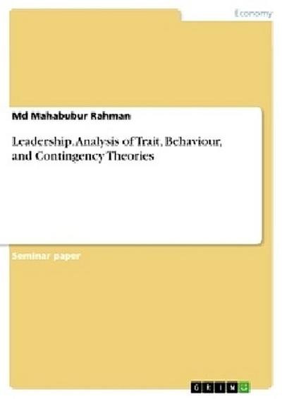 Leadership. Analysis of Trait, Behaviour, and Contingency Theories