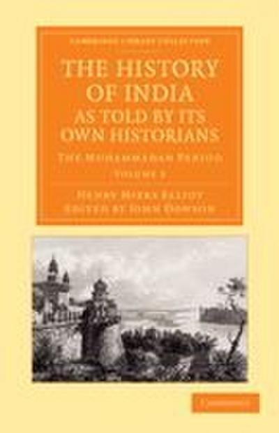 The History of India, as Told by Its Own Historians - Volume 3