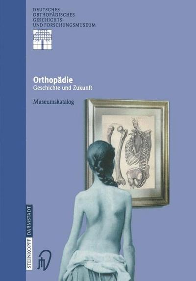 Orthopädie - Geschichte und Zukunft