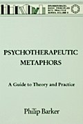 Psychotherapeutic Metaphors: A Guide To Theory And