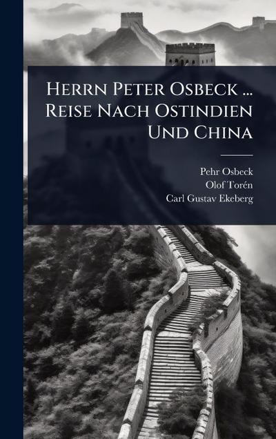 Herrn Peter Osbeck ... Reise Nach Ostindien Und China