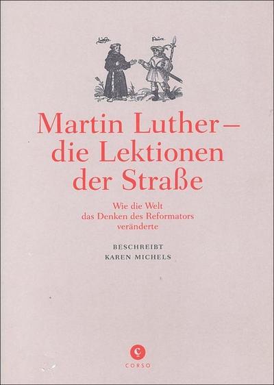Martin Luther - die Lektionen der Straße: Wie die Welt das Denken des Reformators veränderte