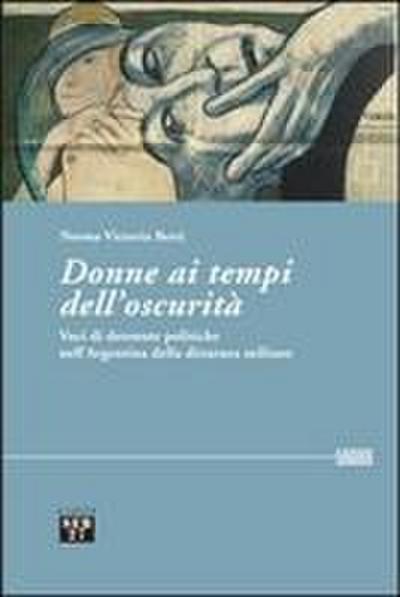 Donne ai tempi dell’oscurità. Voci di detenute politiche dell’Argentina della dittatura militare