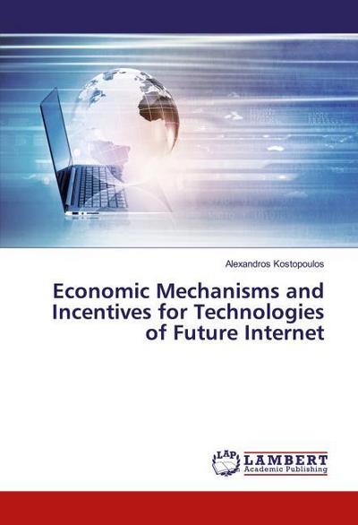 Economic Mechanisms and Incentives for Technologies of Future Internet