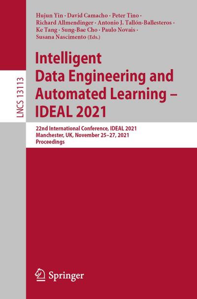 Intelligent Data Engineering and Automated Learning - IDEAL 2021