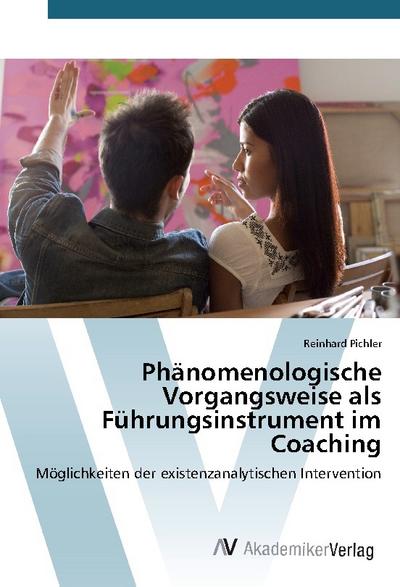 Phänomenologische Vorgangsweise als Führungsinstrument im Coaching