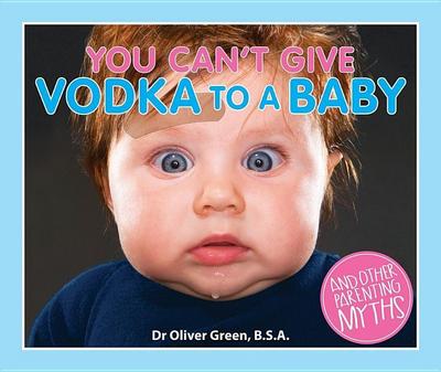 You Can’t Give Vodka to a Baby