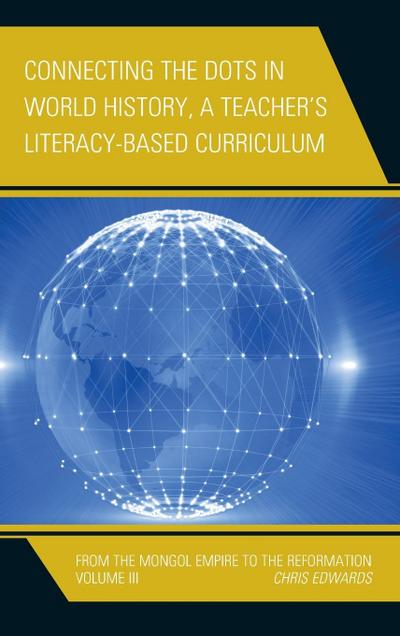 Connecting the Dots in World History, A Teacher’s Literacy Based Curriculum