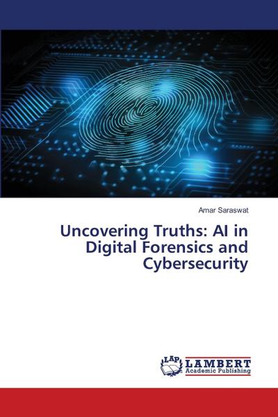 Uncovering Truths: AI in Digital Forensics and Cybersecurity
