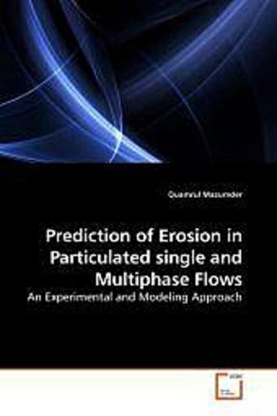 Prediction of Erosion in Particulated single and Multiphase Flows