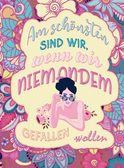 Malbuch für Frauen - Am schönsten sind wir, wenn wir niemandem gefallen wollen! - S&L Inspirations Lounge