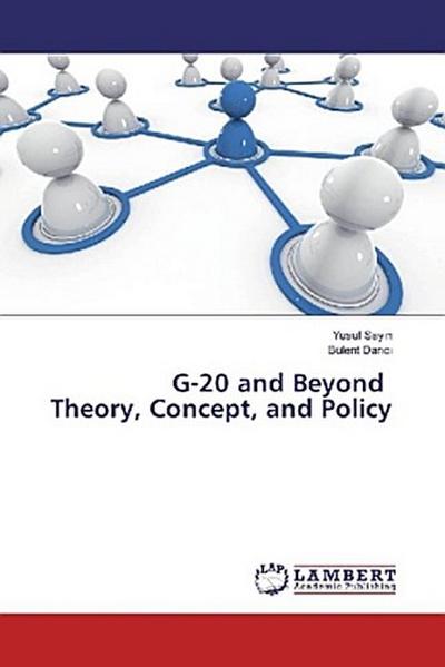 G-20 and Beyond Theory, Concept, and Policy