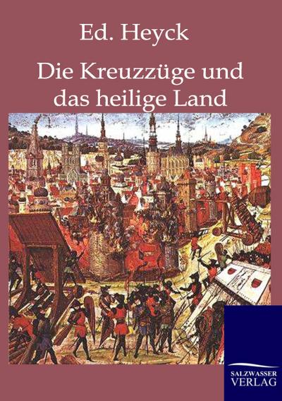 Die Kreuzzüge und das heilige Land
