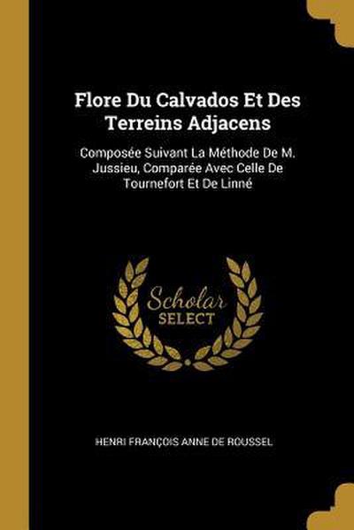 Flore Du Calvados Et Des Terreins Adjacens