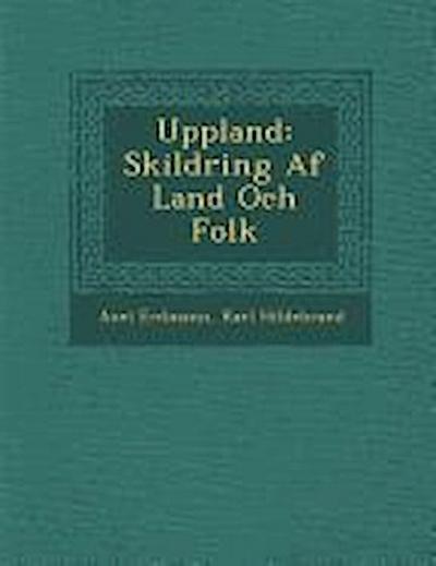 Uppland: Skildring Af Land Och Folk