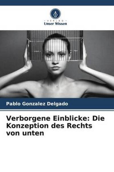 Verborgene Einblicke: Die Konzeption des Rechts von unten