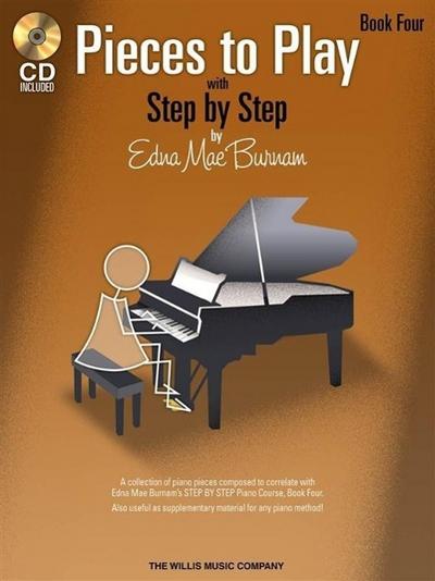 Pieces to Play - Book 4 with CD: Piano Solos Composed to Correlate Exactly with Edna Mae Burnam’s Step by Step [With CD (Audio)]
