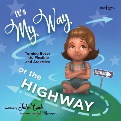 It’s My Way or the Highway: Turning Bossy Into Flexible and Assertivevolume 1