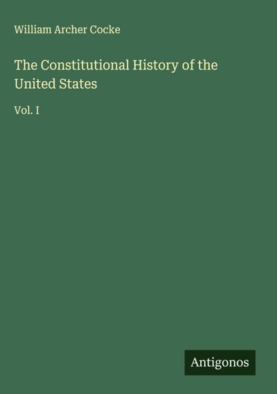 The Constitutional History of the United States