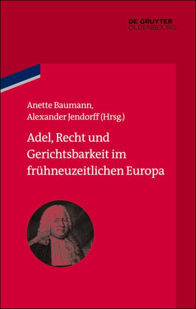Adel, Recht und Gerichtsbarkeit im frühneuzeitlichen Europa