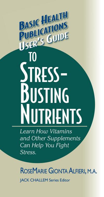 User’s Guide to Stress-Busting Nutrients