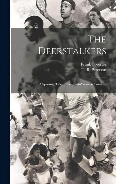 The Deerstalkers: A Sporting Tale of the South-Western Counties