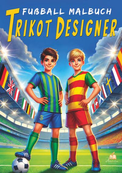 Fußball-Malbuch Trikot-Designer für Kinder ab 6 Jahren mit 100 Motiven zum Ausmalen